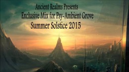 Ancient Realms – Exclusive Mix for Psy-Ambient Grove – Summer Solstice 2015 (Psybient / Ethnochill)