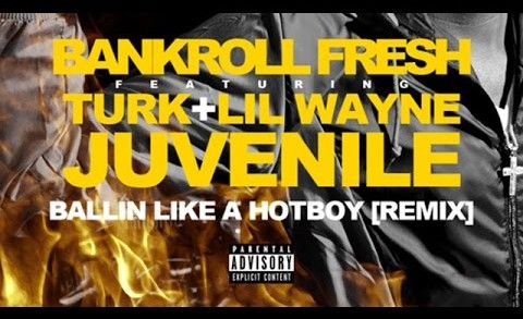 Bankroll Fresh – Hot Boy (Remix) ft. Turk, Lil Wayne & Juvenile