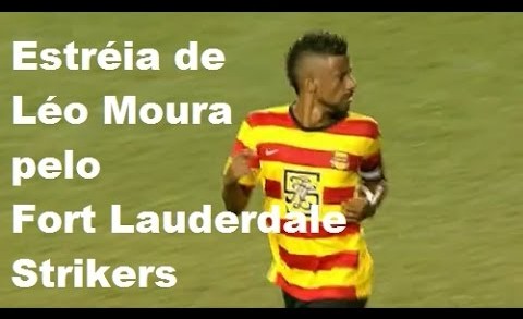 EstrÃ©ia de LÃ©o Moura – Fort Lauderdale Strikers vs New York Cosmos 0-1 All Goals & Highlights – NASL