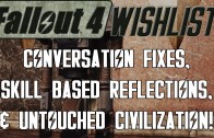 FALLOUT 4 Wishlist: Conversation Fixes, Skill Based Reflections, & Untouched Civilization! (S4 – E8)