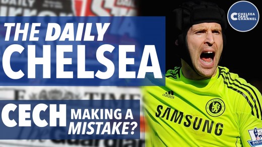 IS PETR CECH MAKING A MISTAKE? – THE DAILY CHELSEA! – Chelsea Transfer Roundup