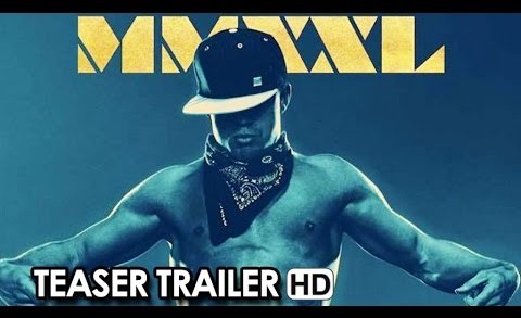 Magic Mike XXL Official Teaser Trailer #1 (2015) – Channing Tatum, Matt Bomer Movie HD