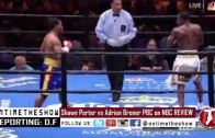 Shawn Porter vs Adrien Broner fight Review – Broner vs Porter PBC Results Analysis!