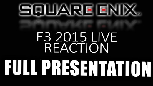 Square Enix E3 2015 Press Conference, Full Presentation – LIVE REACTION 6/16/15