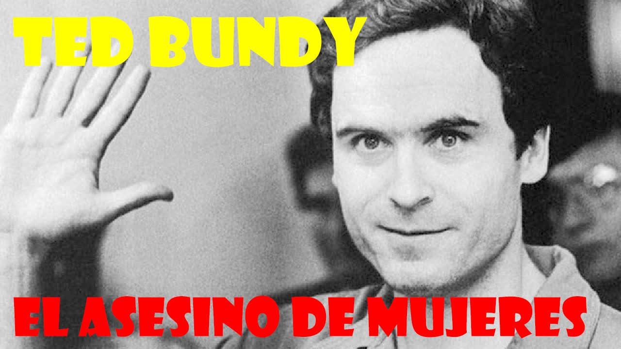 Ted Bundy - El Asesino de Mujeres. 
