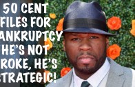 50 CENT FILES FOR BANKRUPTCY: HE’S NOT BROKE, HE’S STRATEGIC!