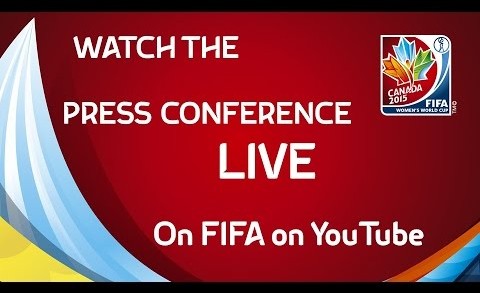 REPLAY: FIFA Womenâs World Cup Canada 2015â¢ – Press Conference