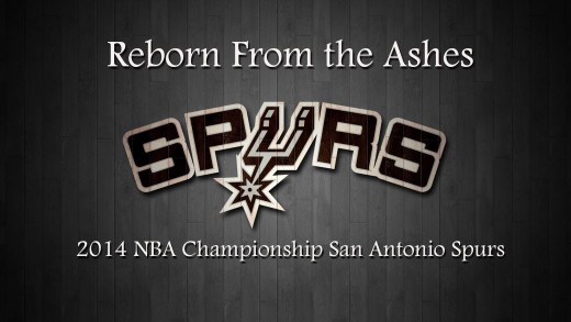 (REPOST) Reborn From the Ashes – 2014 NBA Championship San Antonio Spurs (REPOST)