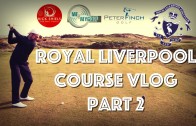 ROYAL LIVERPOOL GOLF COURSE “THE OPEN” SPECIAL PART 2