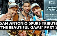 San Antonio Spurs Tribute – The Beautiful Game (PART 2) NBA FINALS