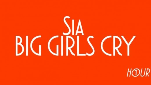 Sia – Big Girls Cry [1 HOUR VERSION]
