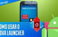 Baixaki Android Dicas: Como usar o Nova Launcher