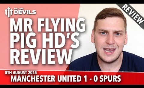 Manchester United 1-0 Tottenham Hotspur | Mr Flying Pig HD’s REVIEW