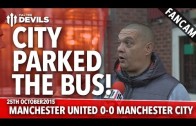 City Parked The Bus | Manchester United 0-0 Manchester City | FANCAM