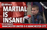 Martial Is Insane! | Manchester United 0-0 Manchester City | FANCAM