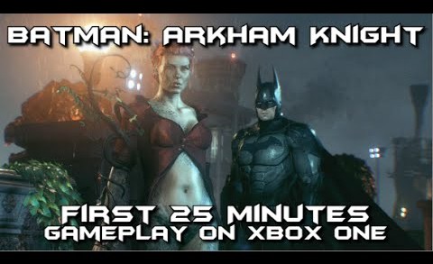 Batman Arkham Knight – First 25 Minutes of Gameplay (Xbox One)