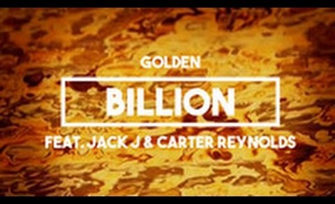 Golden (Feat. Jack J & Carter Reynolds) – Billion | Lyrics