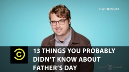 Uncensored – 13 Things You Probably Didn’t Know About Father’s Day