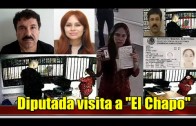 Diputada visitÃ³ a “El Chapo” GuzmÃ¡n