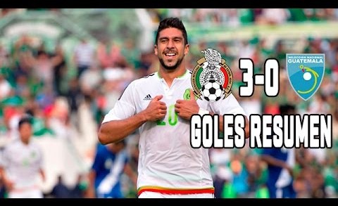 MÃ©xico vs Guatemala 2015 3-0 GOLES RESUMEN Partido Amistoso 2015