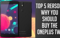 Top 5 Reasons why you should buy the Oneplus Two