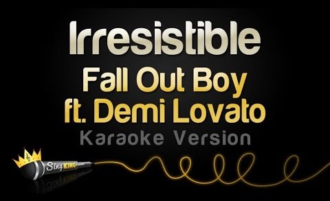 Fall Out Boy ft. Demi Lovato – Irresistible (Karaoke Version)